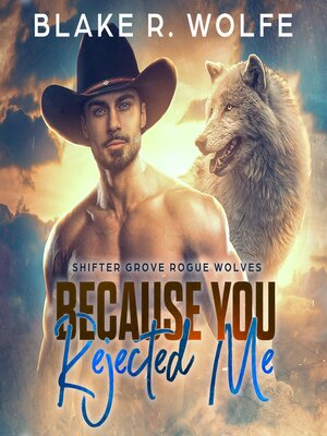 cover image of Because You Rejected Me